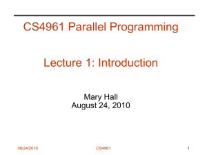 CS4961 Parallel Programming Lecture 1: Introduction Mary Hall August 24, 2010