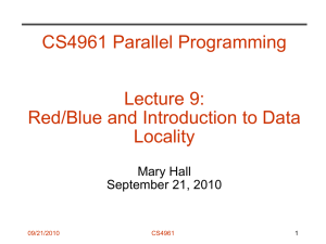 CS4961 Parallel Programming Lecture 9: Red/Blue and Introduction to Data Locality