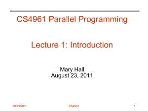CS4961 Parallel Programming Lecture 1: Introduction Mary Hall August 23, 2011