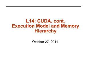 L14: CUDA, cont. Execution Model and Memory Hierarchy October 27, 2011