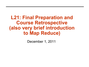 L21: Final Preparation and Course Retrospective (also very brief introduction to Map Reduce)