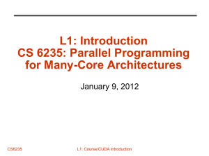 L1: Introduction CS 6235: Parallel Programming for Many-Core Architectures January 9, 2012