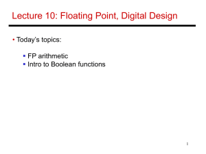 Lecture 10: Floating Point, Digital Design • Today’s topics: FP arithmetic
