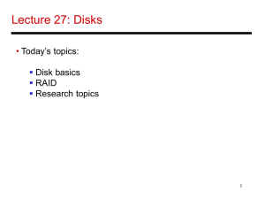 Lecture 27: Disks • Today’s topics: Disk basics