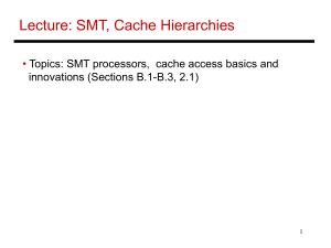 Lecture: SMT, Cache Hierarchies • innovations (Sections B.1-B.3, 2.1)