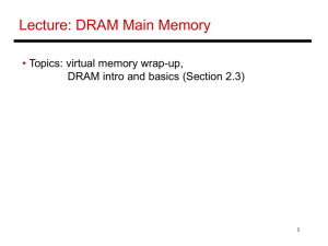 Lecture: DRAM Main Memory • Topics: virtual memory wrap-up,