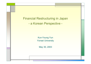 Financial Restructuring in Japan - a Korean Perspective - Kun-Young Yun Yonsei University