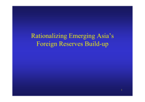 Rationalizing Emerging Asia’s Foreign Reserves Build-up 1