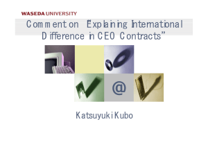 @ Comment on “Explaining International Difference in CEO Contracts” Katsuyuki Kubo