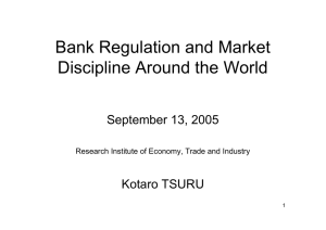 Bank Regulation and Market Discipline Around the World September 13, 2005 Kotaro TSURU