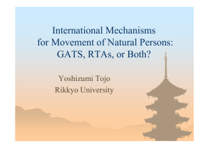 International Mechanisms for Movement of Natural Persons: GATS, RTAs, or Both? Yoshizumi Tojo