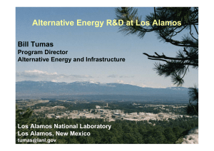 Alternative Energy R&amp;D at Los Alamos Bill Tumas Program Director