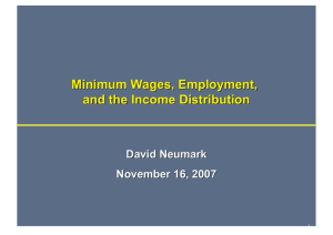 Minimum Wages, Employment, and the Income Distribution David Neumark November 16, 2007