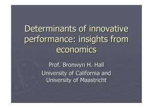 Determinants of innovative performance: insights from economics Prof. Bronwyn H. Hall