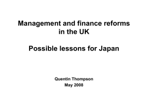 Management and finance reforms in the UK Possible lessons for Japan Quentin Thompson