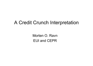 A Credit Crunch Interpretation Morten O. Ravn EUI and CEPR