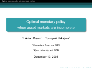 Optimal monetary policy when asset markets are incomplete R. Anton Braun Tomoyuki Nakajima