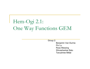 Hem-Ogi 2.1: One Way Functions GEM Group 2: Benjamin Van Durme