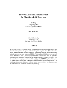 Inspect: A Runtime Model Checker for Multithreaded C Programs Abstract Yu Yang