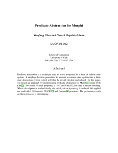 Predicate Abstraction for Murphi Abstract Xiaofang Chen and Ganesh Gopalakrishnan UUCP-06-002