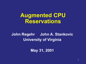 Augmented CPU Reservations John Regehr     John A. Stankovic