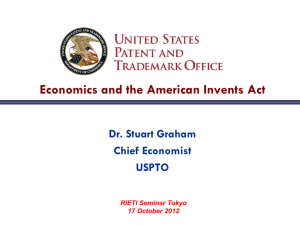 Economics and the American Invents Act Dr. Stuart Graham Chief Economist USPTO