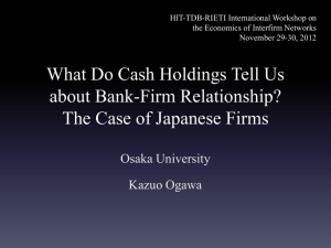 What Do Cash Holdings Tell Us about Bank-Firm Relationship? Osaka University
