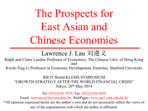 The Prospects for East Asian and Chinese Economies Lawrence J. Lau 刘遵义