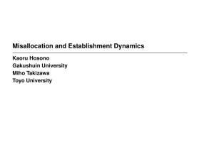 Misallocation and Establishment Dynamics Kaoru Hosono Gakushuin University Miho Takizawa