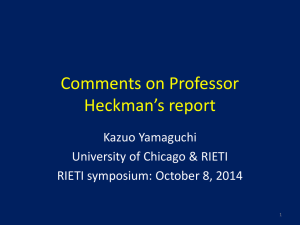Comments on Professor Heckman’s report Kazuo Yamaguchi University of Chicago &amp; RIETI