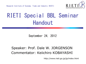 RIETI Special BBL Seminar  Handout Speaker: Prof. Dale W. JORGENSON