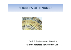 SOURCES OF FINANCE SOURCES OF FINANCE CA B.L. Maheshwari, Director CA B.L. Maheshwari, Director