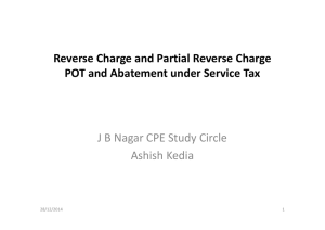 Reverse Charge and Partial Reverse Charge g POT and Abatement under Service Tax J B Nagar CPE Study Circle