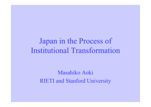 Japan in the Process of Institutional Transformation Masahiko Aoki RIETI and Stanford University