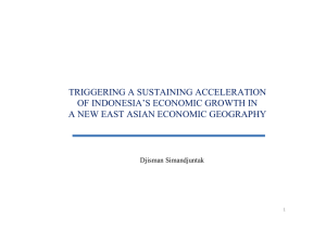 TRIGGERING A SUSTAINING ACCELERATION OF INDONESIA’S ECONOMIC GROWTH IN