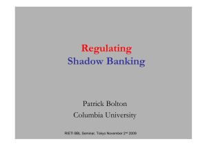 Regulating Shadow Banking Patrick Bolton Columbia University