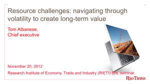 Resource challenges: navigating through volatility to create long-term value Tom Albanese, Chief executive
