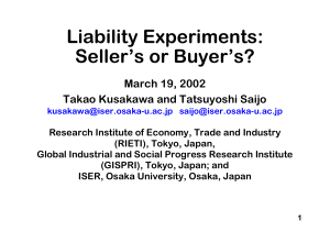 Liability Experiments: Seller’s or Buyer’s? March 19, 2002 Takao Kusakawa and Tatsuyoshi Saijo