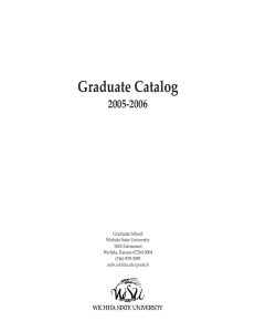 Graduate Catalog 2005-2006 Graduate School Wichita State University