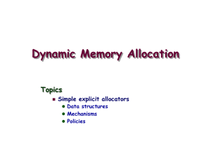 Dynamic Memory Allocation Topics Simple explicit allocators Data structures