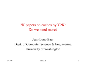 2K papers on caches by Y2K: Do we need more? Jean-Loup Baer