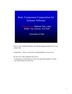 Knit: Component Composition for Systems Software Alastair Reid ,