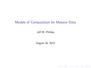 Models of Computation for Massive Data Jeff M. Phillips August 28, 2013