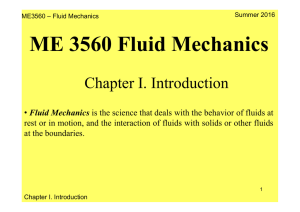 ME 3560 Fluid Mechanics Chapter I. Introduction • Fluid Mechanics