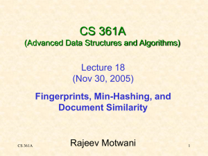CS 361A Lecture 18 (Nov 30, 2005) Fingerprints, Min-Hashing, and