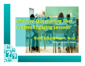 Effective Questioning That  Creates Engaging Lessons Ruth Schackmann , M.Ed