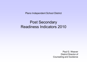 Post Secondary Readiness Indicators 2010 Plano Independent School District Paul G. Weaver