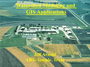 Watershed Modeling and GIS Applications Jeff Arnold ARS- Temple, Texas