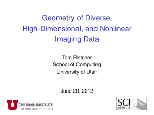 Geometry of Diverse, High-Dimensional, and Nonlinear Imaging Data Tom Fletcher