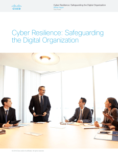 Cyber Resilience: Safeguarding the Digital Organization Cyber Resilience: Safeguarding the Digital Organization